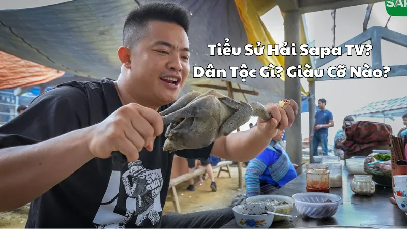 Tiểu Sử Hải Sapa TV